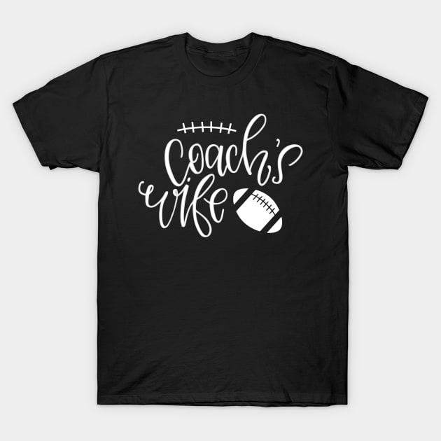 Coach's Wife T-Shirt by gatherandgrace